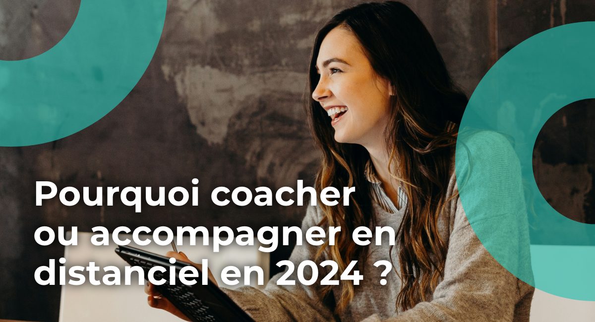 Pourquoi accompagner ou coacher en distanciel en 2025 ?